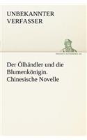 Olhandler Und Die Blumenkonigin. Chinesische Novelle