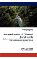 Biodeterioration of Chemical Constituents
