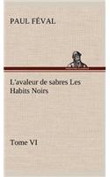L'avaleur de sabres Les Habits Noirs Tome VI: (French)