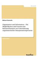 Organisation und Information - Die Möglichkeiten und Grenzen des Intranet-Einsatzes zur Unterstützung organisatorischer Interpretationsprozesse