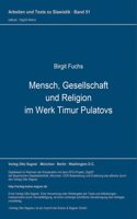 Mensch, Gesellschaft und Religion im Werk Timur Pulatovs