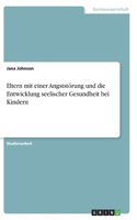 Eltern mit einer Angststörung und die Entwicklung seelischer Gesundheit bei Kindern