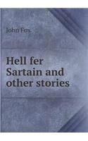 Hell Fer Sartain and Other Stories: (English)