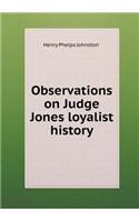 Observations on Judge Jones Loyalist History