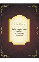 Tube, train, tram and car or, Up-to-date locomotion