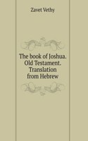 The book of Joshua. Old Testament. Translation from Hebrew