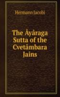 Ayaraga Sutta of the Cvetambara Jains