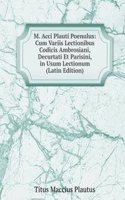 M. Acci Plauti Poenulus: Cum Variis Lectionibus Codicis Ambrosiani, Decurtati Et Parisini, in Usum Lectionum (Latin Edition)