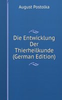 Die Entwicklung Der Thierheilkunde (German Edition)