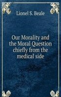 Our Morality and the Moral Question