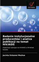 Badanie instytucjonalne producentów i analiza publikacji na temat HIV/AIDS