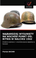 Najbardziej WysuniĘty Na Wschód Punkt Osi. Bitwa W Nalciku 1942