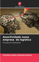 Assertividade numa empresa de logística