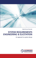 System Requirements Engineering & Elicitation