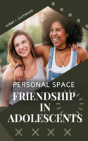 Personal Space, Friendship in Adolescents