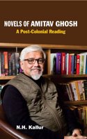 NOVELS OF AMITAV GHOSH A Post-Colonial Reading