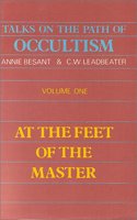 Talks on the Path of Occultism: At the Feet of the Master: Vol 1 (Talks on the Path of Occultism: Comments on Krishnamurti's 