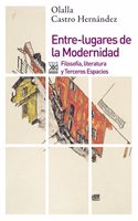 Entre-lugares de la Modernidad: Filosofia, literatura y Terceros Espacios