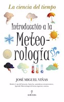 Introduccion a la Meteorologia: La ciencia del tiempo