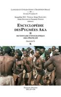 Encyclopedie Des Pygmees Aka II. Dictionnaire Ethnographique Aka-Francais. Fasc. 8, K