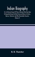 Indian Biography, Or, An Historical Account Of Those Individuals Who Have Been Distinguished Among The North American Natives As Orators, Warriors, Statesmen, And Other Remarkable Characters (Volume Ii)