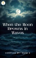 When the Moon Drowns in Waves