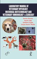 Laboratory Manual of Veterinary Mycology, Microbial Biotechnology and Veterinary Immunology & Serology