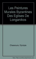 Les Peintures Murales Byzantines Des Eglises de Longanikos -Laconie-