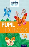 Inspire Maths: 1: Pupil Book 1A