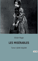 Les Misérables: Tome V JEAN VALJEAN
