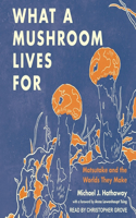 What a Mushroom Lives for: Matsutake and the Worlds They Make