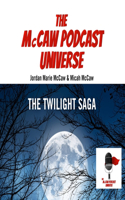 The McCaw Podcast Universe: The Twilight Saga(6 McCaw Podcast Universe)