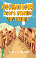 Courageous Cody's Western Adventure