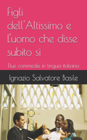Figli dell'Altissimo e L'uomo che disse subito sì