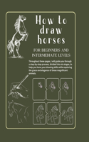 How to draw horses for beginners and intermediate levels