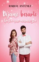 Déjame besarte hasta que amanezca (Comedia romántica)