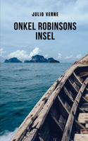 Onkel Robinsons Insel: Die Geschichte des Schiffbruchs von sieben Freunden auf einer gefährlichen Insel