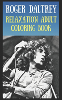 Relaxation Adult Coloring Book: Roger Daltrey