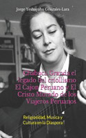 Chabuca Granda el legado del criollismo El Cajon Peruano y El Cristo Morado de los Viajeros Peruanos