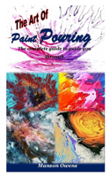 The Art of Paint Pouring