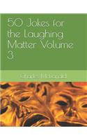 50 Jokes for the Laughing Matter Volume 3