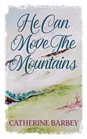 He Can Move The Mountains