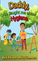 Daddy, you taught me about Hygiene