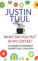 What did you put in my coffee?