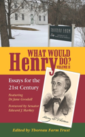 What Would Henry Do? Essays for the 21st Century, Volume II