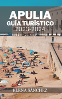 Apulia Guia Turistico 2023-2024: Una guía de las impresionantes playas, las ciudades encantadoras, la deliciosa cocina y los itinerarios de viaje de Puglia (una lectura breve y deta