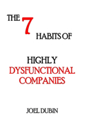 7 Habits of Highly Dysfunctional Companies