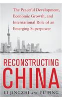 Reconstructing China: The Peaceful Development, Economic Growth, and International Role of an Emerging Super Power