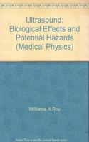 Ultrasound: Biological Effects and Potential Hazards (Medical Physics S.)
