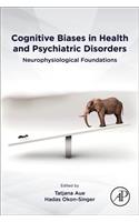 Cognitive Biases in Health and Psychiatric Disorders
